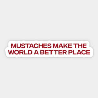 Mustaches Make the World a Better Place T-Shirt, Funny Y2K Shirt, Gen Z Meme Tee, Trendy Graphic Tee, Y2K Aesthetic Sticker